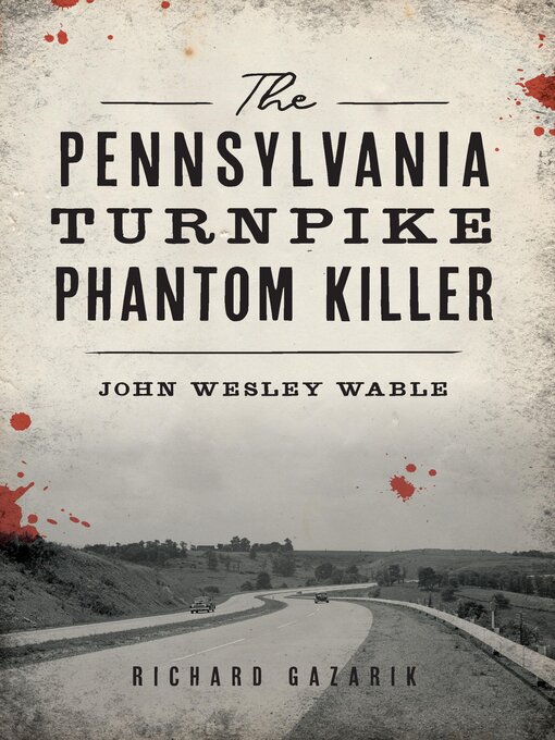 Title details for The Pennsylvania Turnpike Phantom Killer by Richard Gazarik - Available